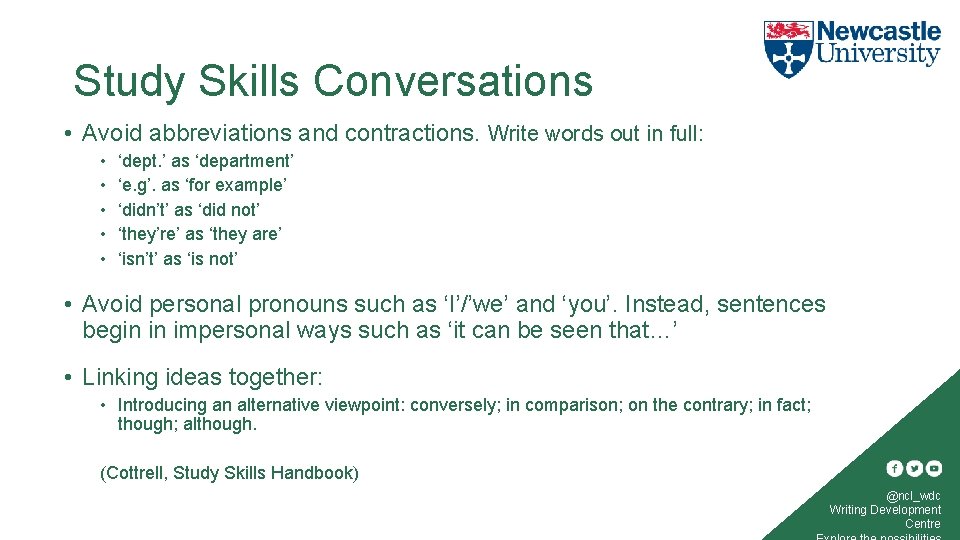 Study Skills Conversations • Avoid abbreviations and contractions. Write words out in full: •