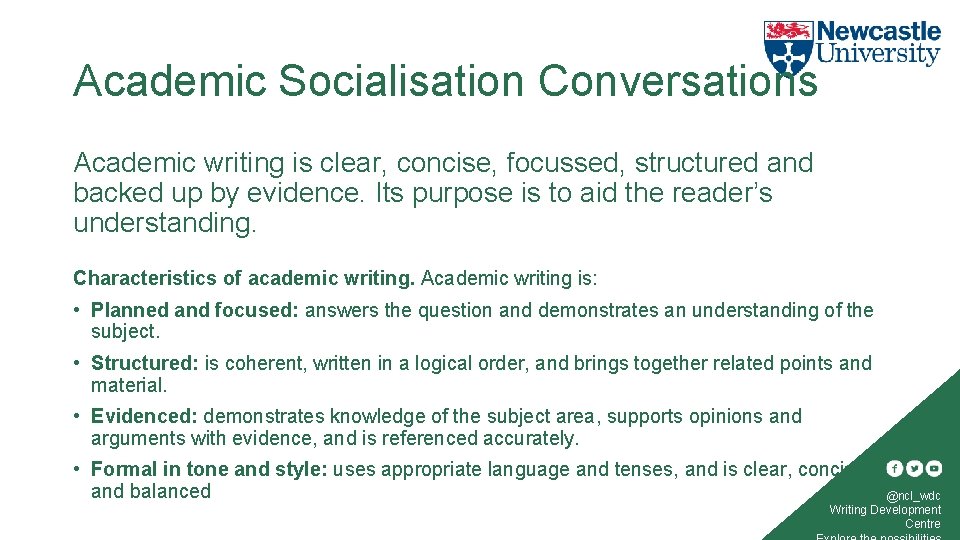 Academic Socialisation Conversations Academic writing is clear, concise, focussed, structured and backed up by