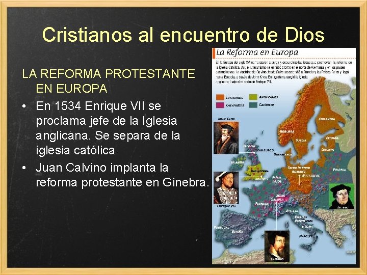 Cristianos al encuentro de Dios LA REFORMA PROTESTANTE EN EUROPA • En 1534 Enrique