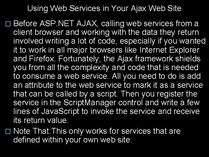 Using Web Services in Your Ajax Web Site Before ASP. NET AJAX, calling web