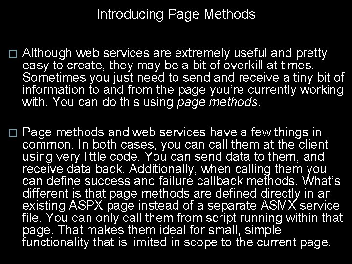 Introducing Page Methods � Although web services are extremely useful and pretty easy to