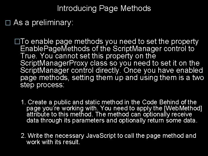 Introducing Page Methods � As a preliminary: �To enable page methods you need to