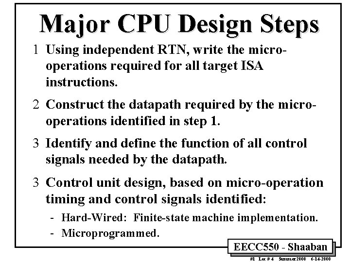 Major CPU Design Steps 1 Using independent RTN, write the microoperations required for all