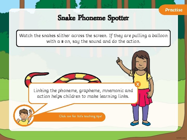 Practise Snake Phoneme Spotter Watch the snakes slither across the screen. If they are