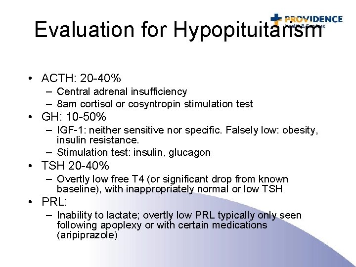 Evaluation for Hypopituitarism • ACTH: 20 -40% – Central adrenal insufficiency – 8 am