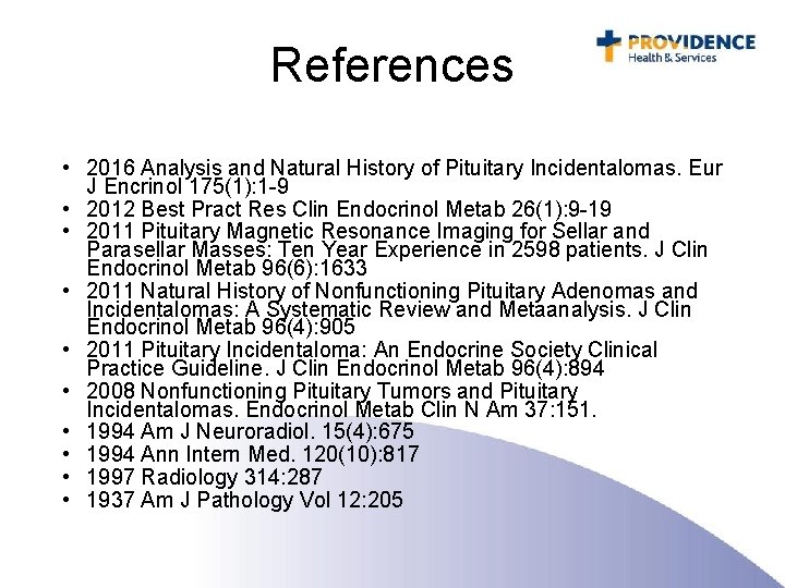 References • 2016 Analysis and Natural History of Pituitary Incidentalomas. Eur J Encrinol 175(1):