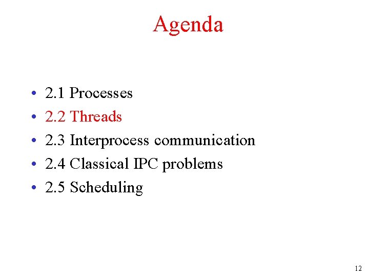 Agenda • • • 2. 1 Processes 2. 2 Threads 2. 3 Interprocess communication
