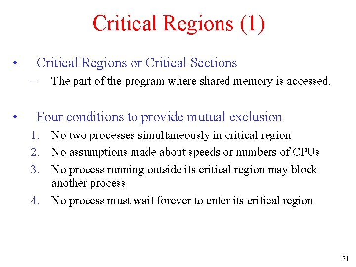 Critical Regions (1) • Critical Regions or Critical Sections – • The part of