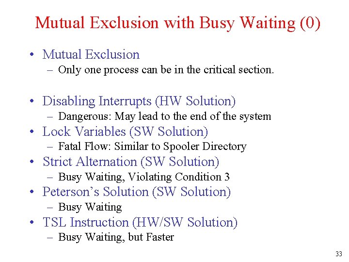 Mutual Exclusion with Busy Waiting (0) • Mutual Exclusion – Only one process can