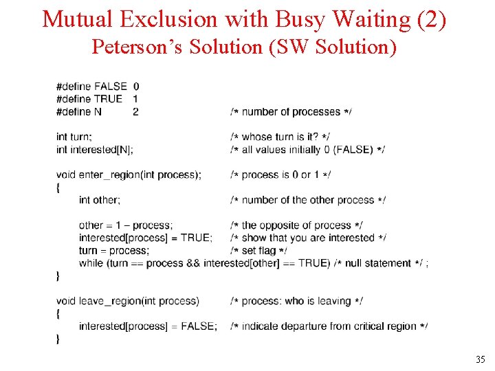 Mutual Exclusion with Busy Waiting (2) Peterson’s Solution (SW Solution) 35 