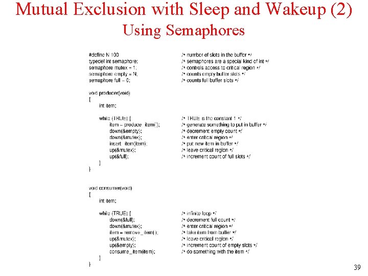 Mutual Exclusion with Sleep and Wakeup (2) Using Semaphores 39 