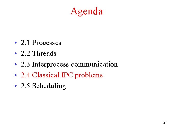 Agenda • • • 2. 1 Processes 2. 2 Threads 2. 3 Interprocess communication