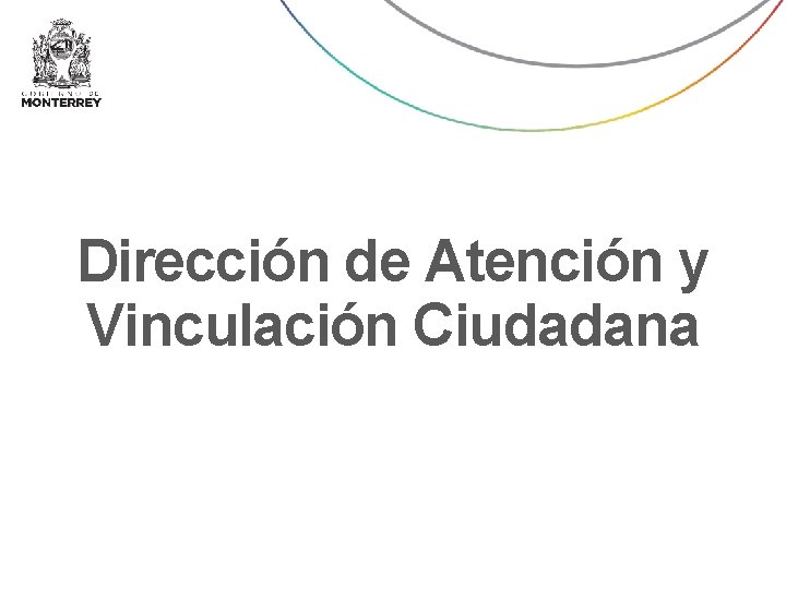 Dirección de Atención y Vinculación Ciudadana Dirección de Atención y Vinculación Ciudadana