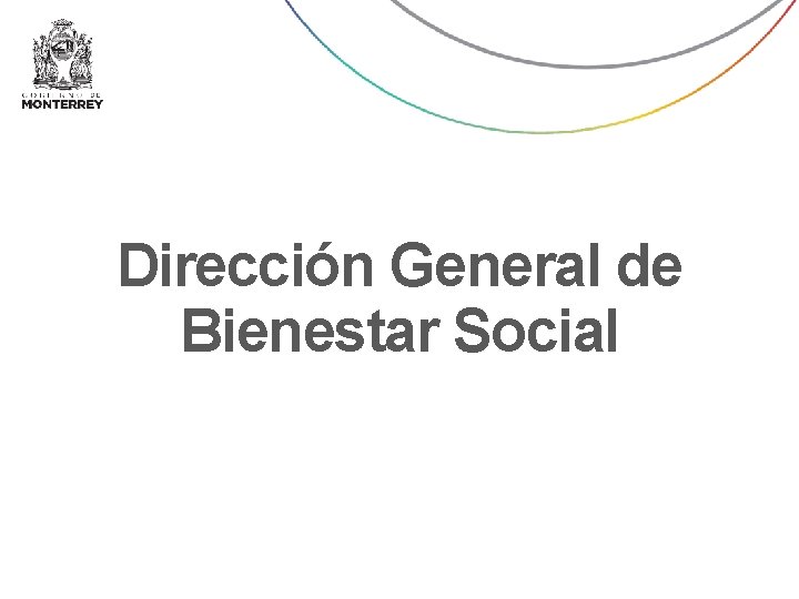 Dirección General de Bienestar Social Dirección General de Bienestar Social