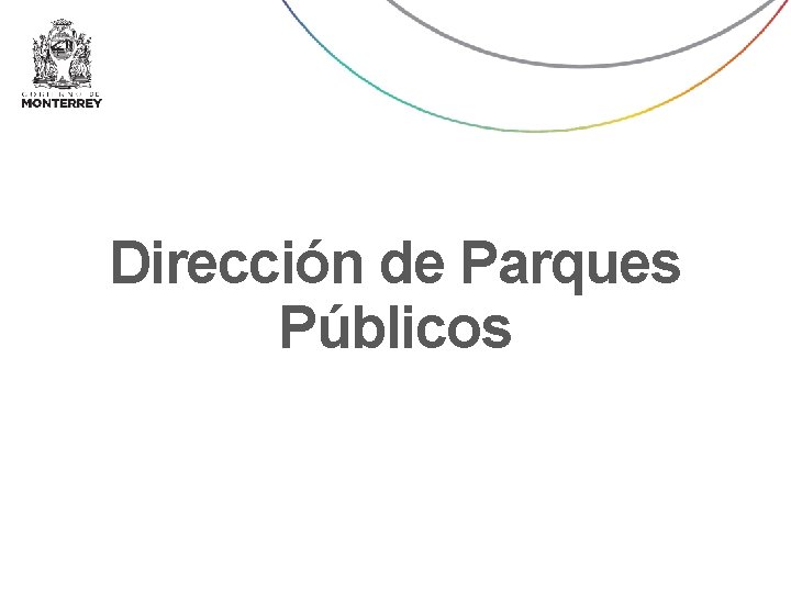 Dirección de Parques Públicos Dirección de Parques Públicos