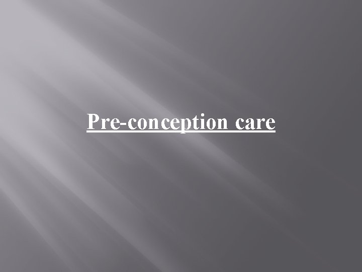 Pre-conception care 