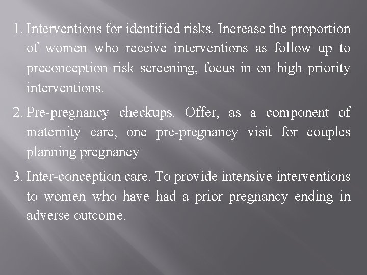 1. Interventions for identified risks. Increase the proportion of women who receive interventions as