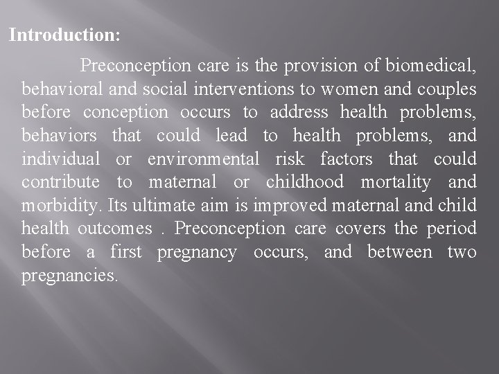 Introduction: Preconception care is the provision of biomedical, behavioral and social interventions to women