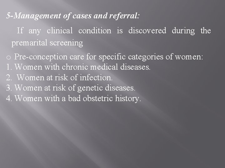 5 -Management of cases and referral: If any clinical condition is discovered during the