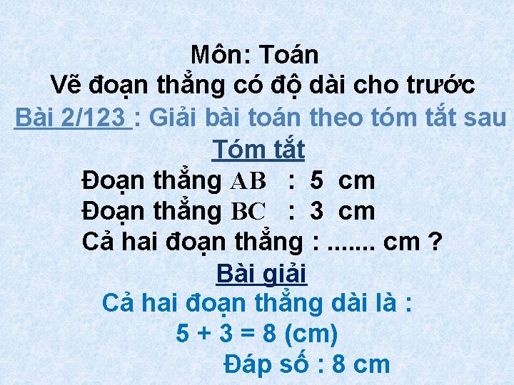 Môn: Toán Vẽ đoạn thẳng có độ dài cho trước Bài 2/123 : Giải