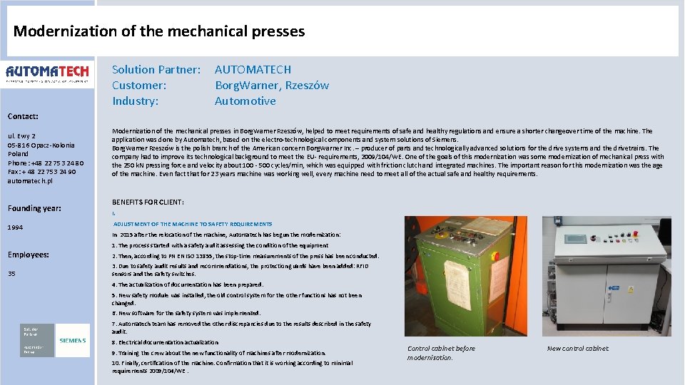 Modernization of the mechanical presses Solution Partner: Customer: Industry: AUTOMATECH Borg. Warner, Rzeszów Automotive