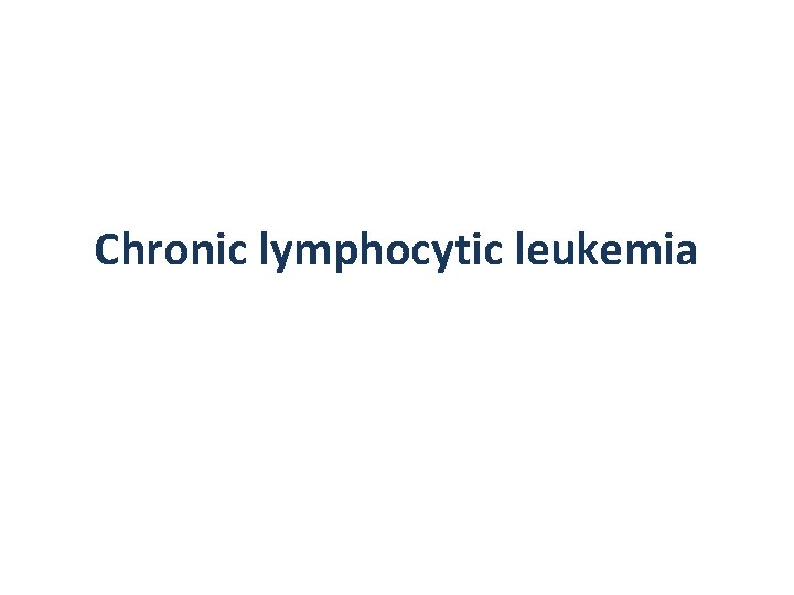 Chronic lymphocytic leukemia 