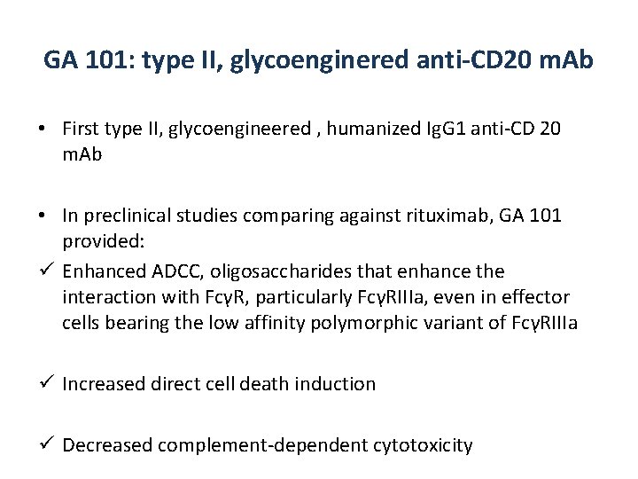 GA 101: type II, glycoenginered anti-CD 20 m. Ab • First type II, glycoengineered