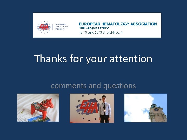 Thanks for your attention comments and questions 