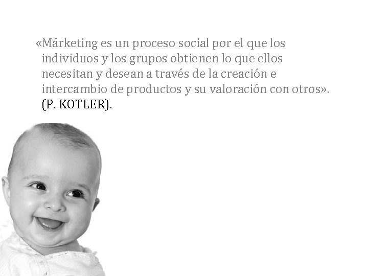  «Márketing es un proceso social por el que los individuos y los grupos
