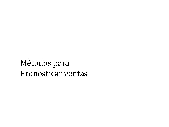 Métodos para Pronosticar ventas 