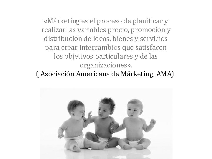  «Márketing es el proceso de planificar y realizar las variables precio, promoción y