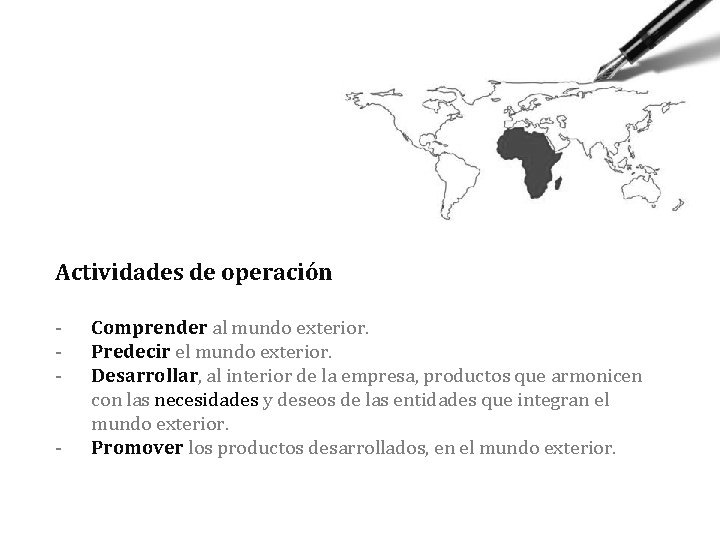 Actividades de operación - - Comprender al mundo exterior. Predecir el mundo exterior. Desarrollar,