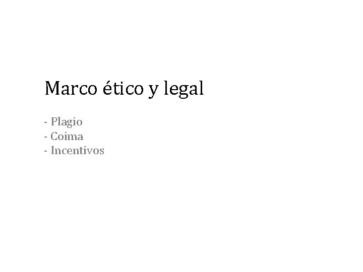 Marco ético y legal - Plagio - Coima - Incentivos 