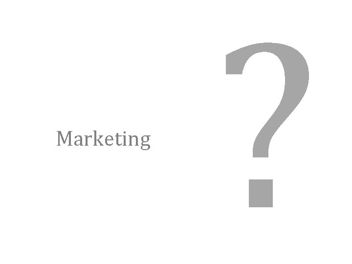 Marketing ? 