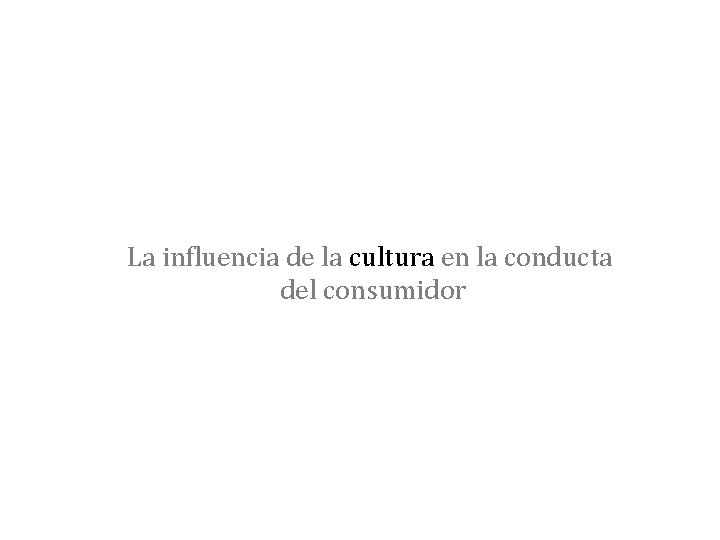 La influencia de la cultura en la conducta del consumidor 