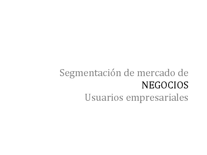Segmentación de mercado de NEGOCIOS Usuarios empresariales 