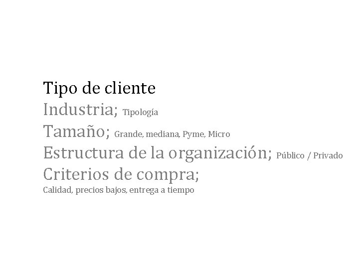 Tipo de cliente Industria; Tipología Tamaño; Grande, mediana, Pyme, Micro Estructura de la organización;