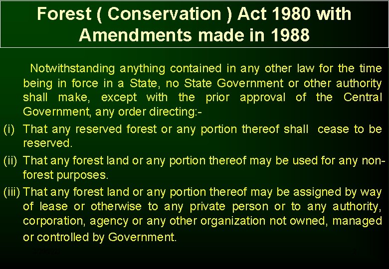 Forest ( Conservation ) Act 1980 with Amendments made in 1988 Notwithstanding anything contained Forest ( Conservation ) Act 1980 with Amendments made in 1988 Notwithstanding anything contained