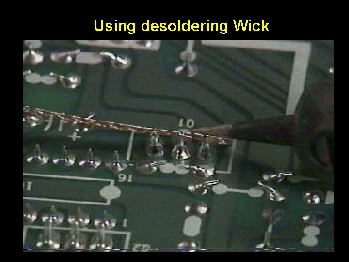 Using desoldering Wick 