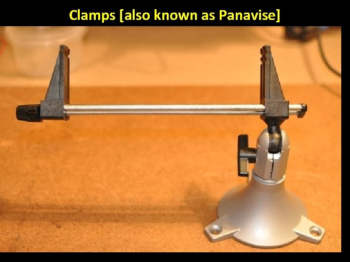 Clamps [also known as Panavise] 