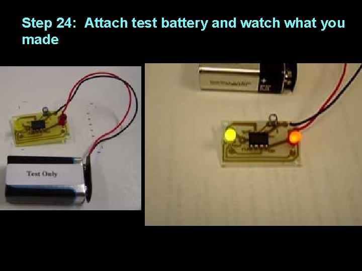 Step 24: Attach test battery and watch what you made 