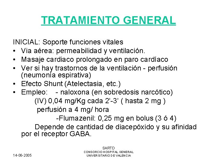 TRATAMIENTO GENERAL INICIAL: Soporte funciones vitales • Via aérea: permeabilidad y ventilación. • Masaje