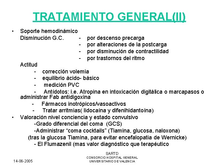 TRATAMIENTO GENERAL(II) • • Soporte hemodinámico Disminución G. C. - por descenso precarga -