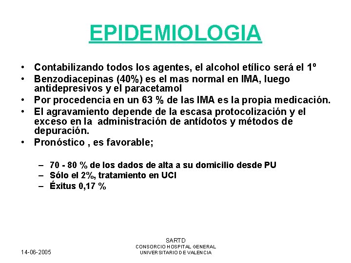 EPIDEMIOLOGIA • Contabilizando todos los agentes, el alcohol etílico será el 1º • Benzodiacepinas