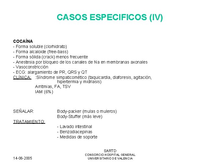 CASOS ESPECIFICOS (IV) COCAÍNA - Forma soluble (clorhidrato) - Forma alcaloide (free-bass) - Forma