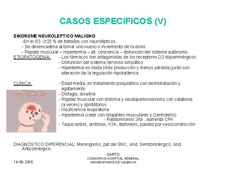 CASOS ESPECIFICOS (V) SINDROME NEUROLEPTICO MALIGNO -En el 0’ 2 -3’ 23 % de