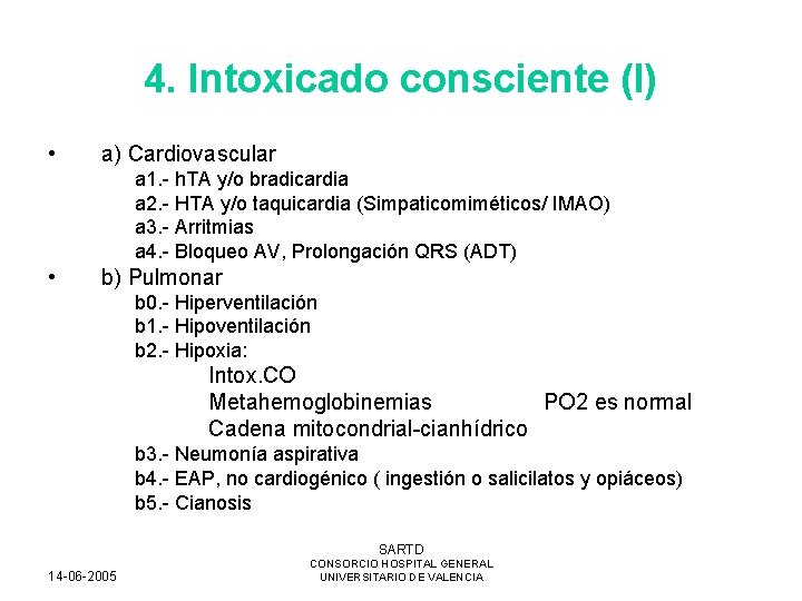 4. Intoxicado consciente (I) • a) Cardiovascular a 1. - h. TA y/o bradicardia