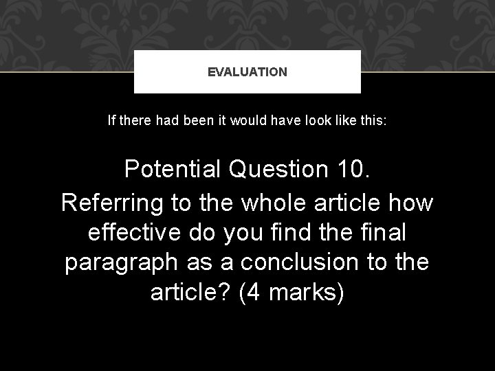 EVALUATION If there had been it would have look like this: Potential Question 10.