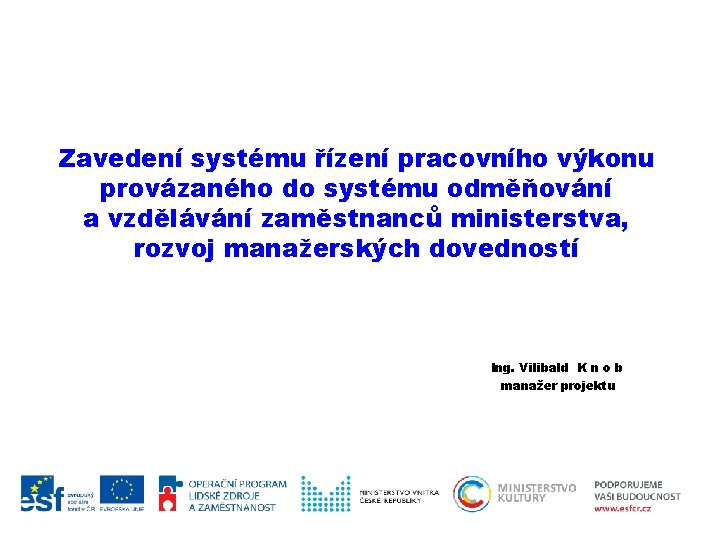 Zavedení systému řízení pracovního výkonu provázaného do systému odměňování a vzdělávání zaměstnanců ministerstva, rozvoj