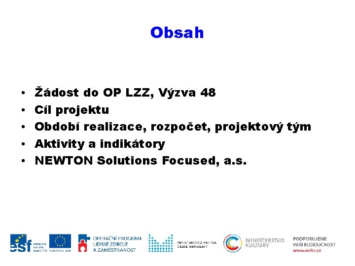 Obsah • • • Žádost do OP LZZ, Výzva 48 Cíl projektu Období realizace,